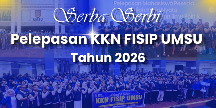 Serba Serbi  Pelepasan KKN FISIP UMSU  Tahun 2026